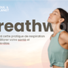 Breathwork : Comment cette pratique de respiration peut améliorer votre santé et votre bien-être